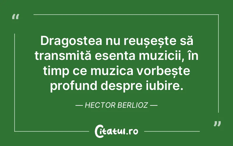Citat Hector Berlioz - citate dragoste