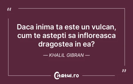 Daca inima ta este un vulcan, cum te ast...