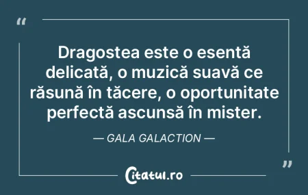 Dragostea este o esență delicată, o m...