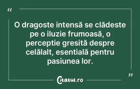 O dragoste intensă se clădește pe o i...