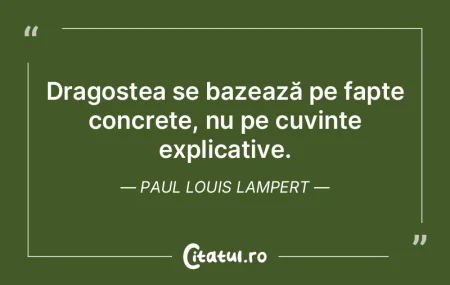 Dragostea se bazează pe fapte concrete,...