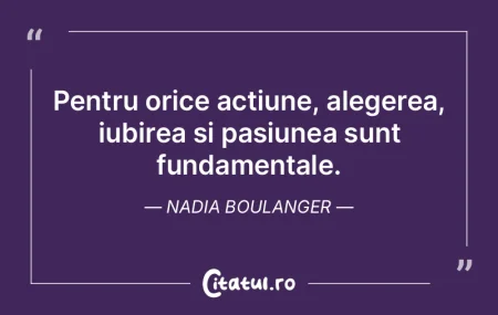 Pentru orice acțiune, alegerea, iubirea...