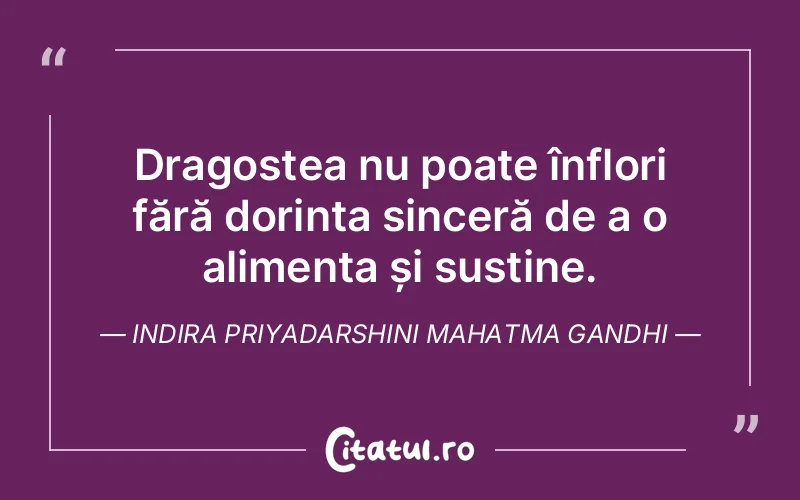 Citat Indira Priyadarshini Mahatma Gandhi - citate dragoste