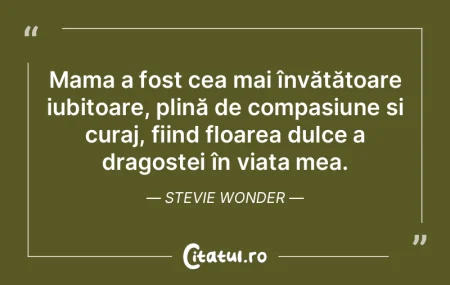 Mama a fost cea mai învățătoare iubi...