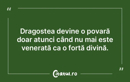 Dragostea devine o povară doar atunci c...