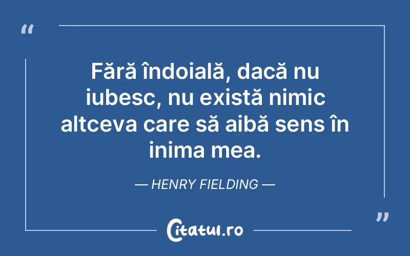 Citat Henry Fielding - citate dragoste