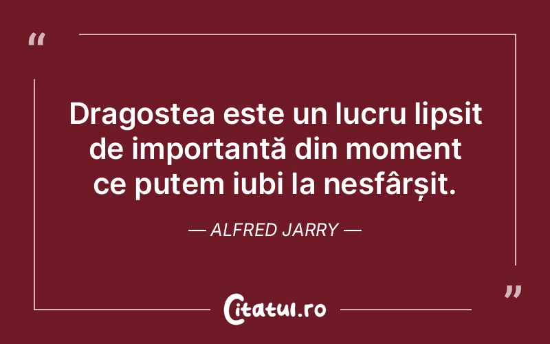 Citat Alfred Jarry - citate dragoste