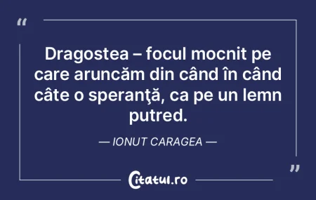 Dragostea – focul mocnit pe care arunc...