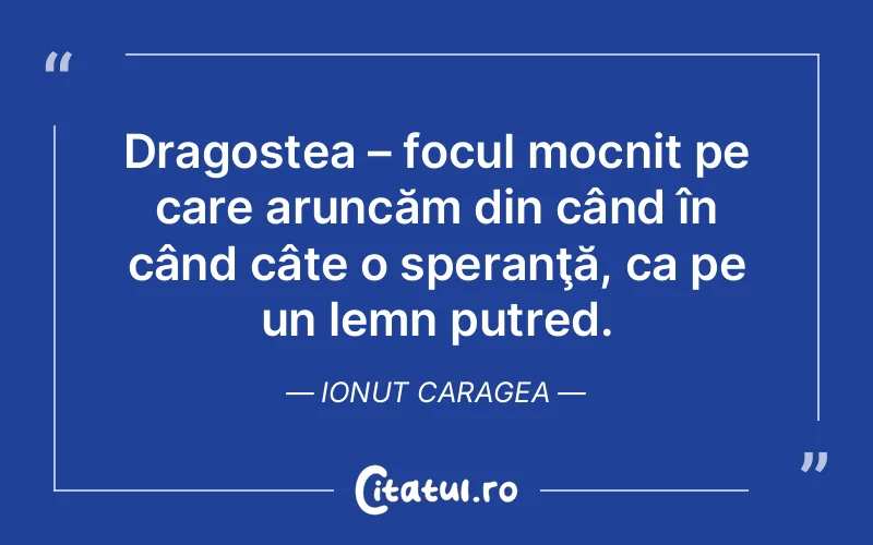Citat Ionut Caragea - citate dragoste