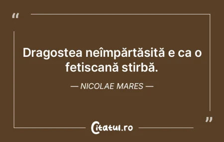 Dragostea neîmpărtășită e ca o feti...