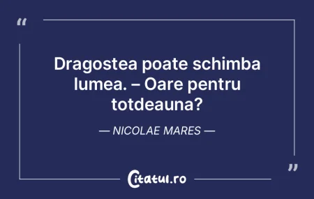 Dragostea poate schimba lumea. – Oare ...