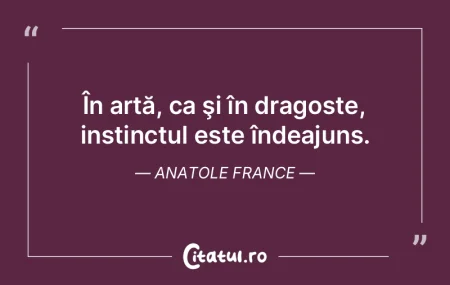 În artă, ca şi în dragoste, instinct...