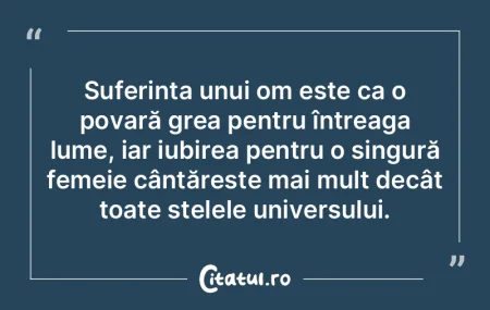 Suferința unui om este ca o povară gre...