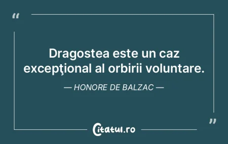 Dragostea este un caz excepţional al or...