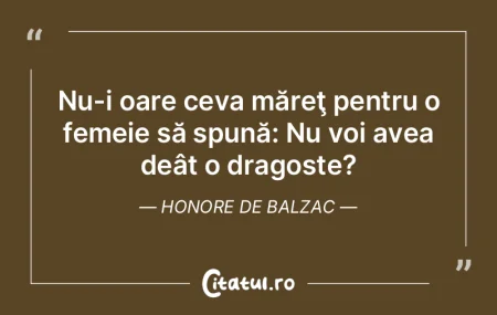 Nu-i oare ceva măreţ pentru o femeie s...