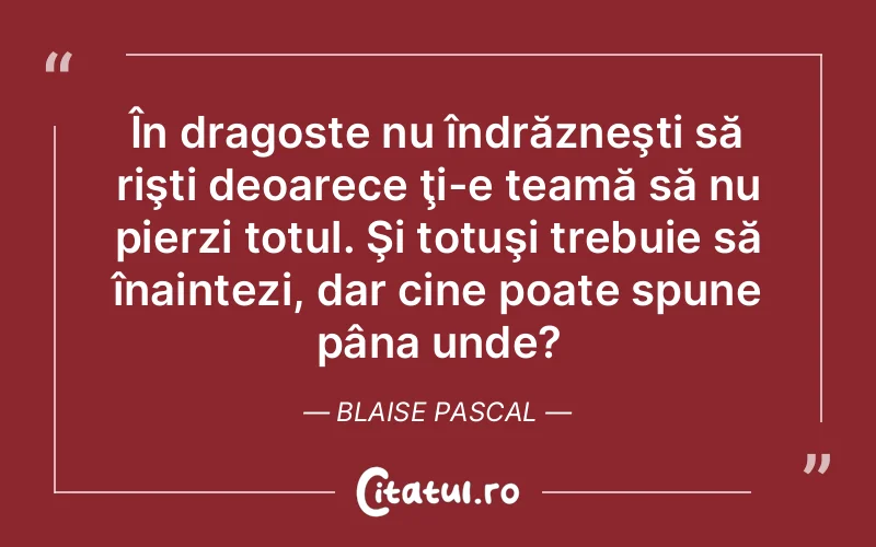 Citat Blaise Pascal - citate dragoste