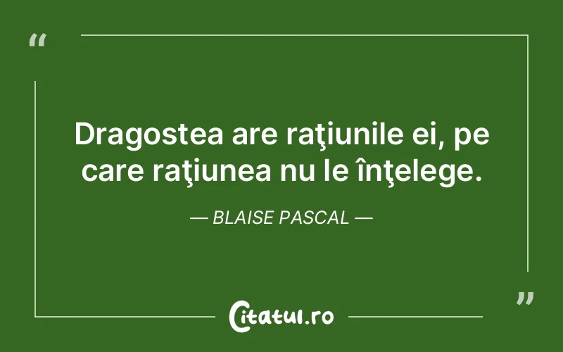 Citat Blaise Pascal - citate dragoste