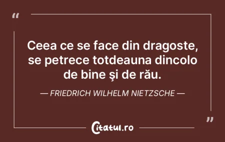 Ceea ce se face din dragoste, se petrece...