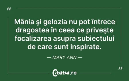 Mânia şi gelozia nu pot întrece drago...