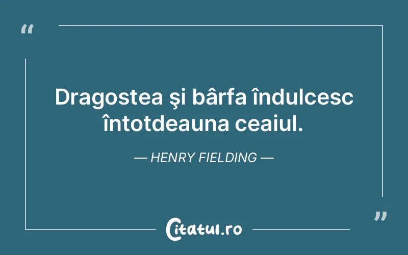 Citat Henry Fielding - citate dragoste