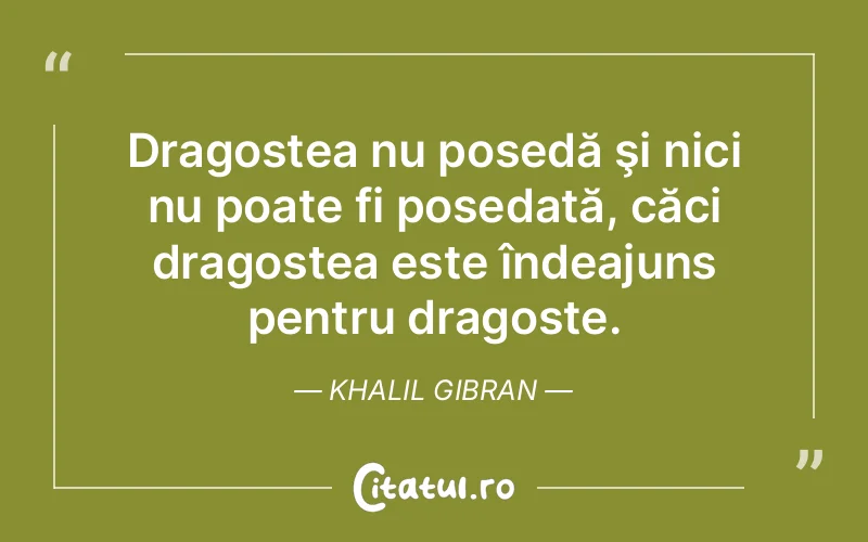 Citat Khalil Gibran - citate dragoste