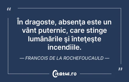 În dragoste, absenţa este un vânt put...