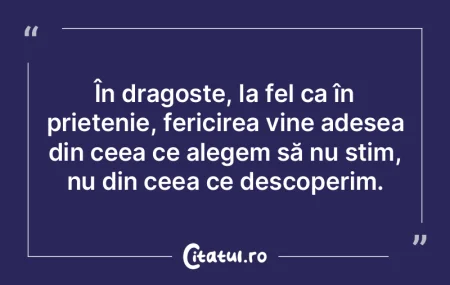 În dragoste, la fel ca în prietenie, f...