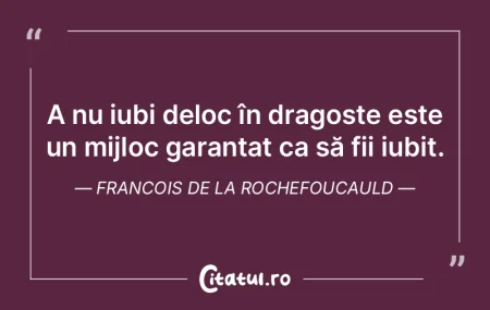 A nu iubi deloc în dragoste este un mij...