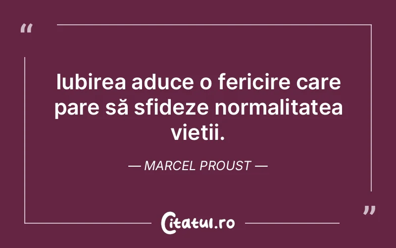 Citat Marcel Proust - citate dragoste