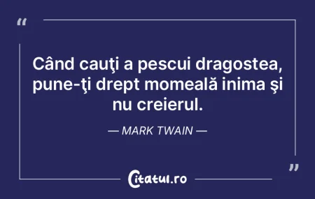 Când cauţi a pescui dragostea, pune-ţ...