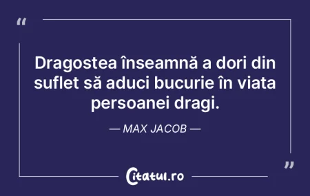 Dragostea înseamnă a dori din suflet s...