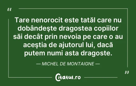 Tare nenorocit este tatăl care nu dobâ...