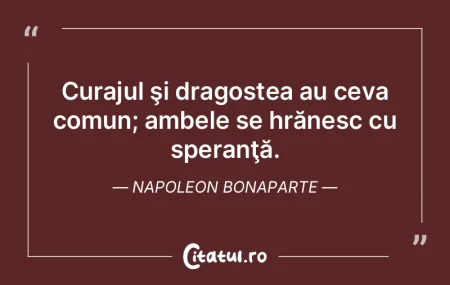 Curajul şi dragostea au ceva comun; amb...