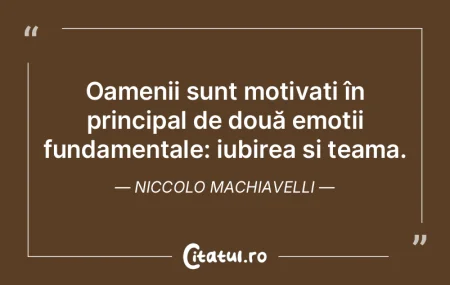 Oamenii sunt motivați în principal de ...