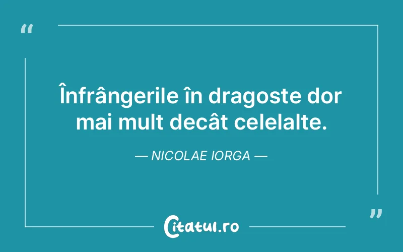 Citat Nicolae Iorga - citate dragoste