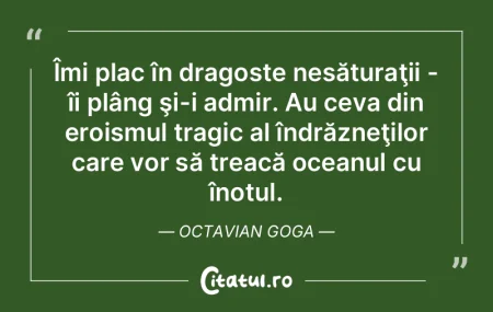 Îmi plac în dragoste nesăturaţii - �...