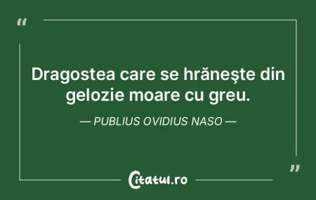 Dragostea care se hrăneşte din gelozie...
