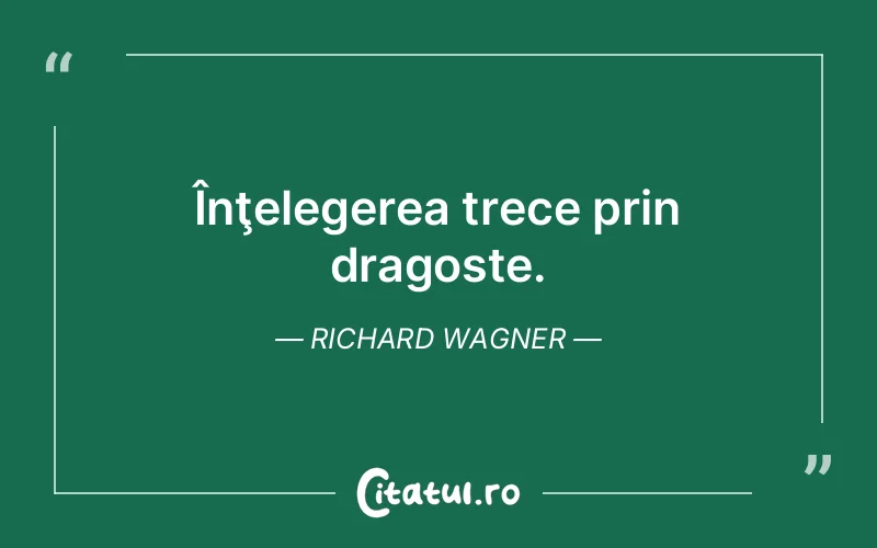 Citat Richard Wagner - citate dragoste