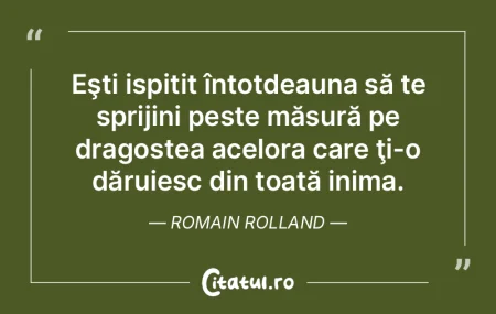 Eşti ispitit întotdeauna să te spriji...