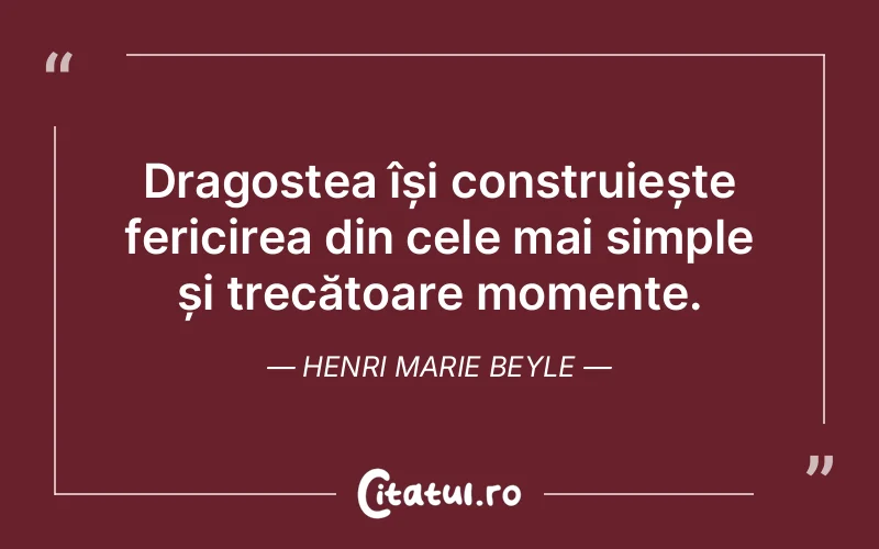 Citat Henri Marie Beyle - citate dragoste