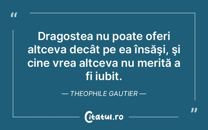 Citat Theophile Gautier - citate dragoste