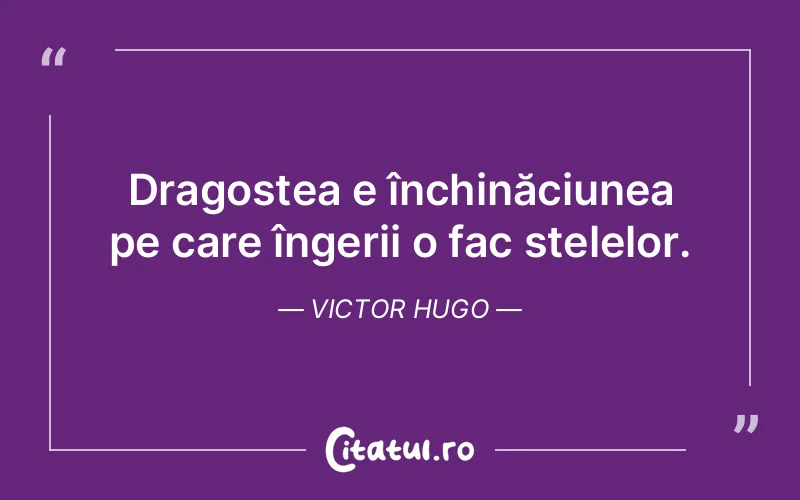 Citat Victor Hugo - citate dragoste