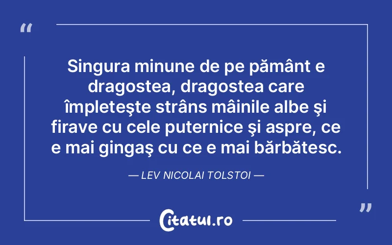 Citat Lev Nicolai Tolstoi - citate dragoste