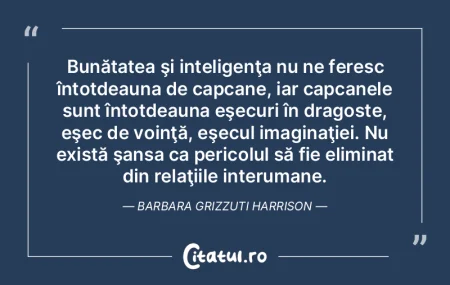 Bunătatea şi inteligenţa nu ne feresc...