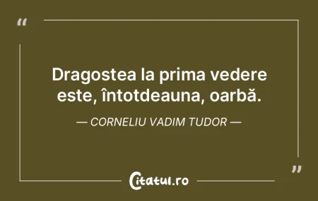 Dragostea la prima vedere este, întotde...