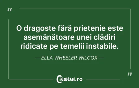O dragoste fără prietenie este asemăn...