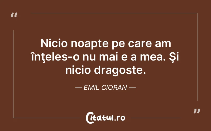 Citat Emil Cioran - citate dragoste