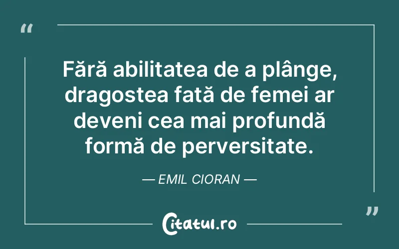 Citat Emil Cioran - citate dragoste