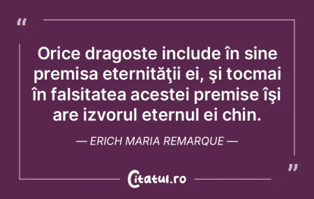 Orice dragoste include în sine premisa ...