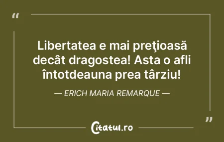Libertatea e mai preţioasă decât drag...